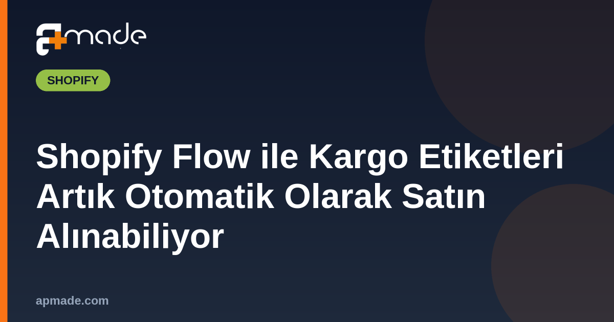 Shopify Flow ile Kargo Etiketleri Artık Otomatik Olarak Satın Alınabiliyor
