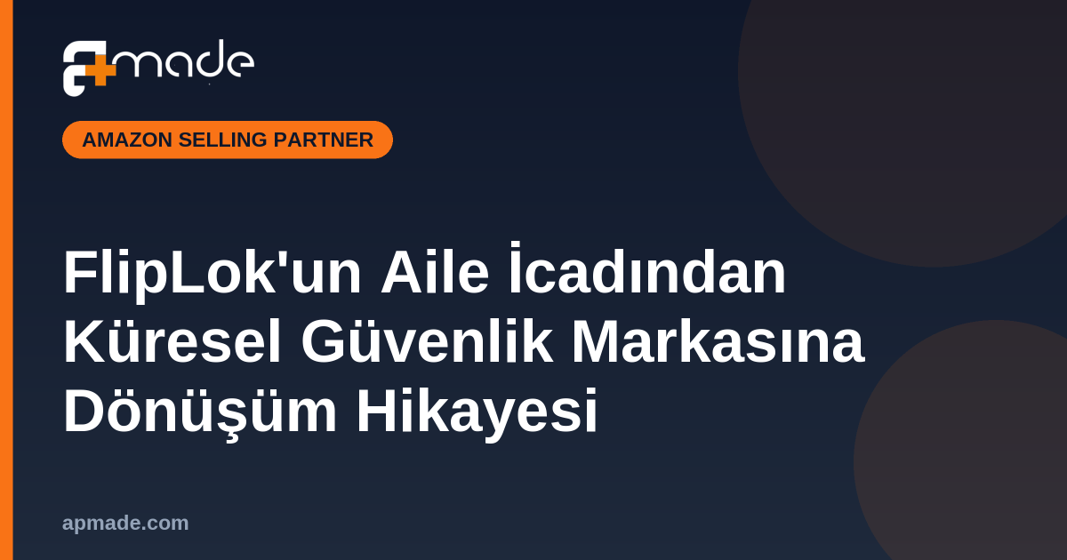 FlipLok'un Aile İcadından Küresel Güvenlik Markasına Dönüşüm Hikayesi