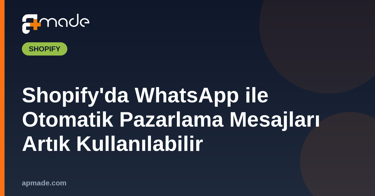 Shopify'da WhatsApp ile Otomatik Pazarlama Mesajları Artık Kullanılabilir