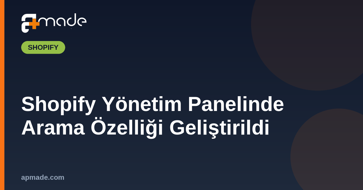 Shopify Yönetim Panelinde Arama Özelliği Geliştirildi