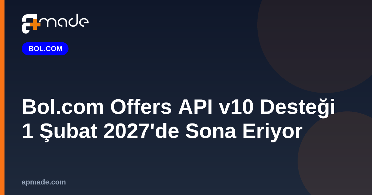 Bol.com Offers API v10 Desteği 1 Şubat 2027'de Sona Eriyor